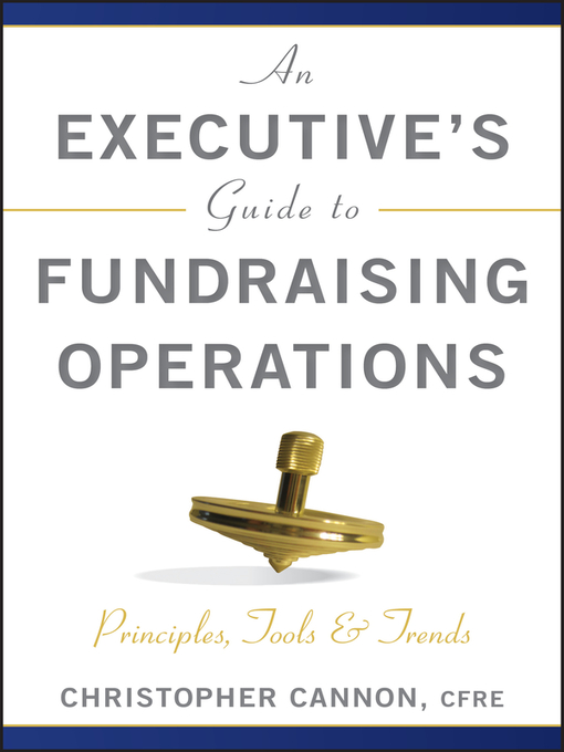 Title details for An Executive's Guide to Fundraising Operations by Christopher M. Cannon - Available